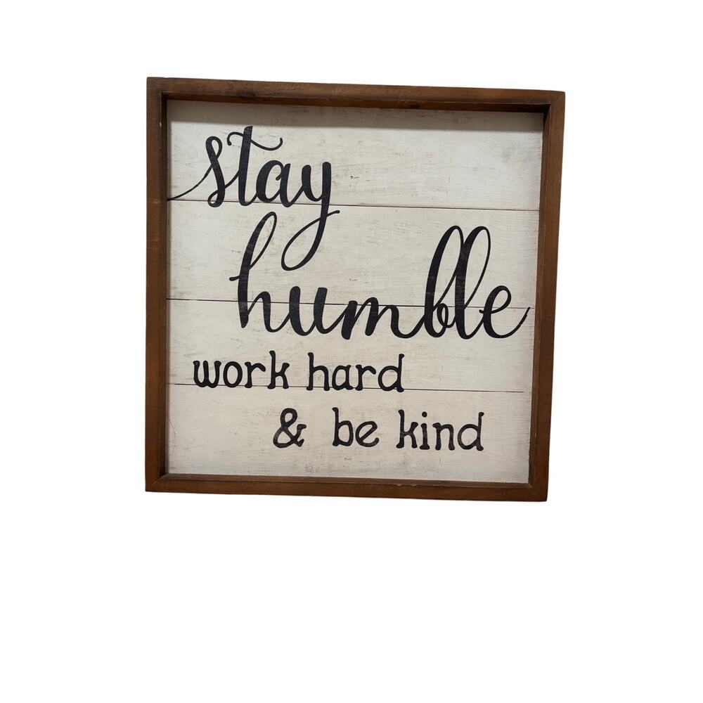 Stay Humble Work Hard & Be Kind Wood Framed Wall Sign, 15 in Square